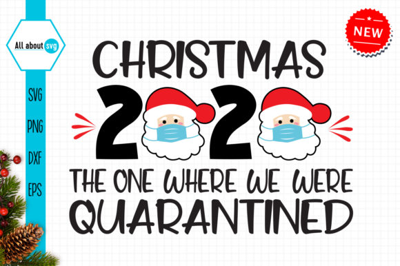 Christmas 2020 Quarantined Svg: A Crafty Graphic for Holiday Content